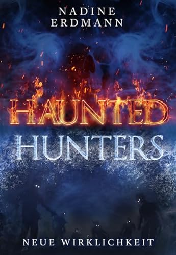 Neue Wirklichkeit: Haunted Hunters - Band 1